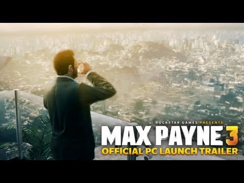 Max Payne 3 - Official PC Launch Trailer