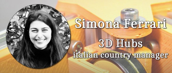 Simona Ferrari. italian country manager di 3D Hubs