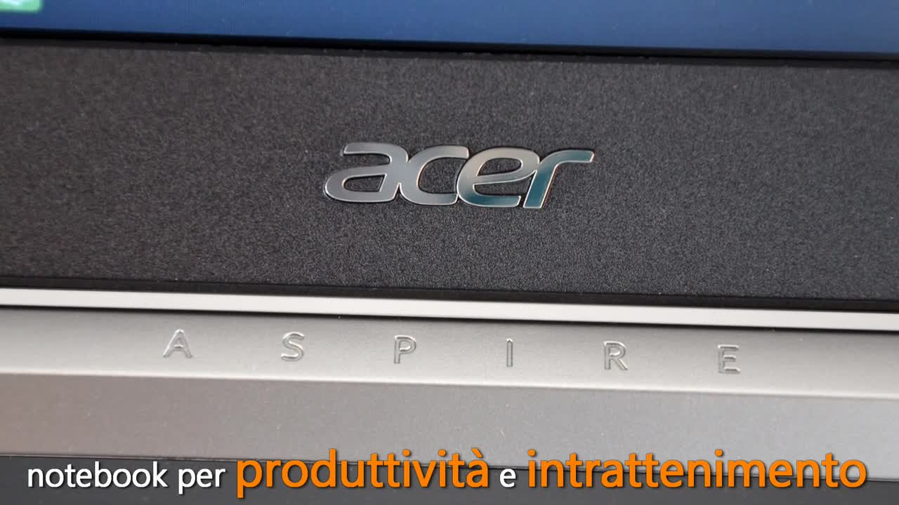 I notebook Acer Aspire sotto la lente d'ingrandimento