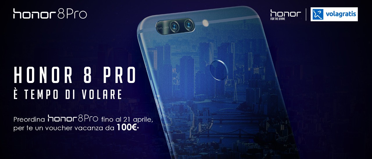 Honor 8 Pro ti porta gratis in vacanza
