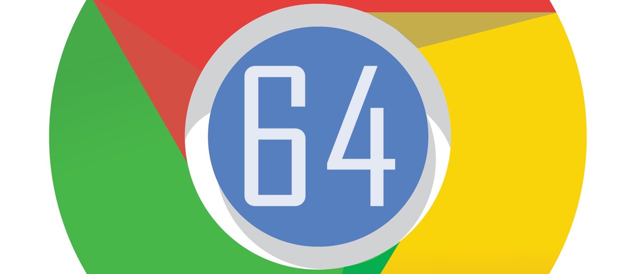 Chrome 64: al via il rollout, le novità