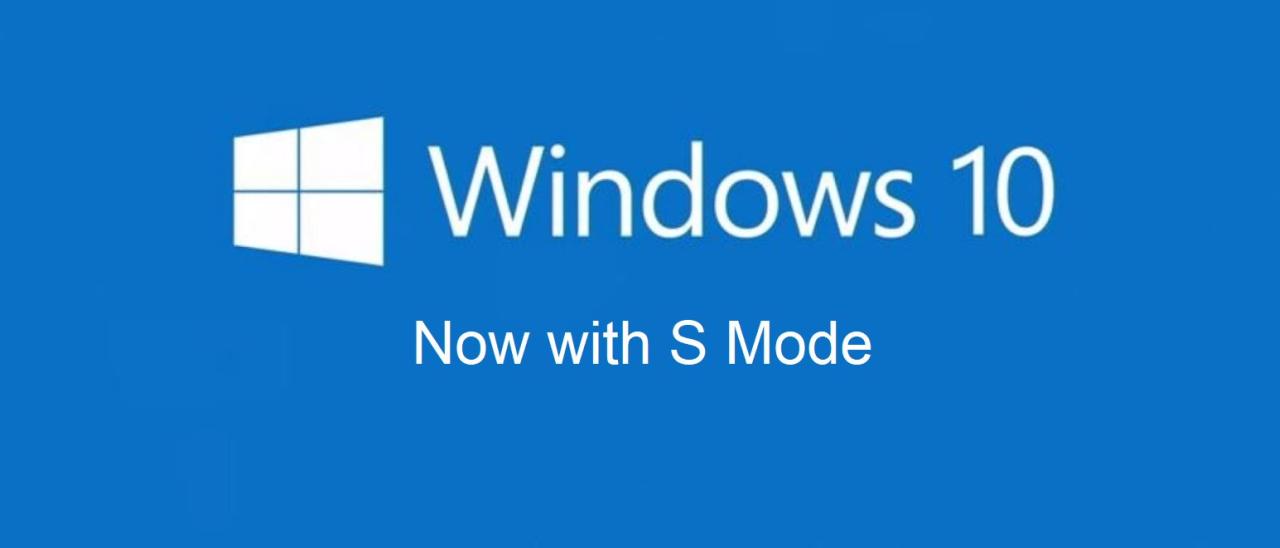 Windows 10 S diventa Windows 10 con S Mode