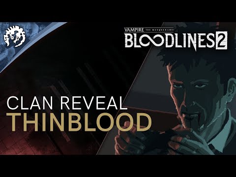 Vampire The Masquerade Bloodlines 2: video sui Thinblood