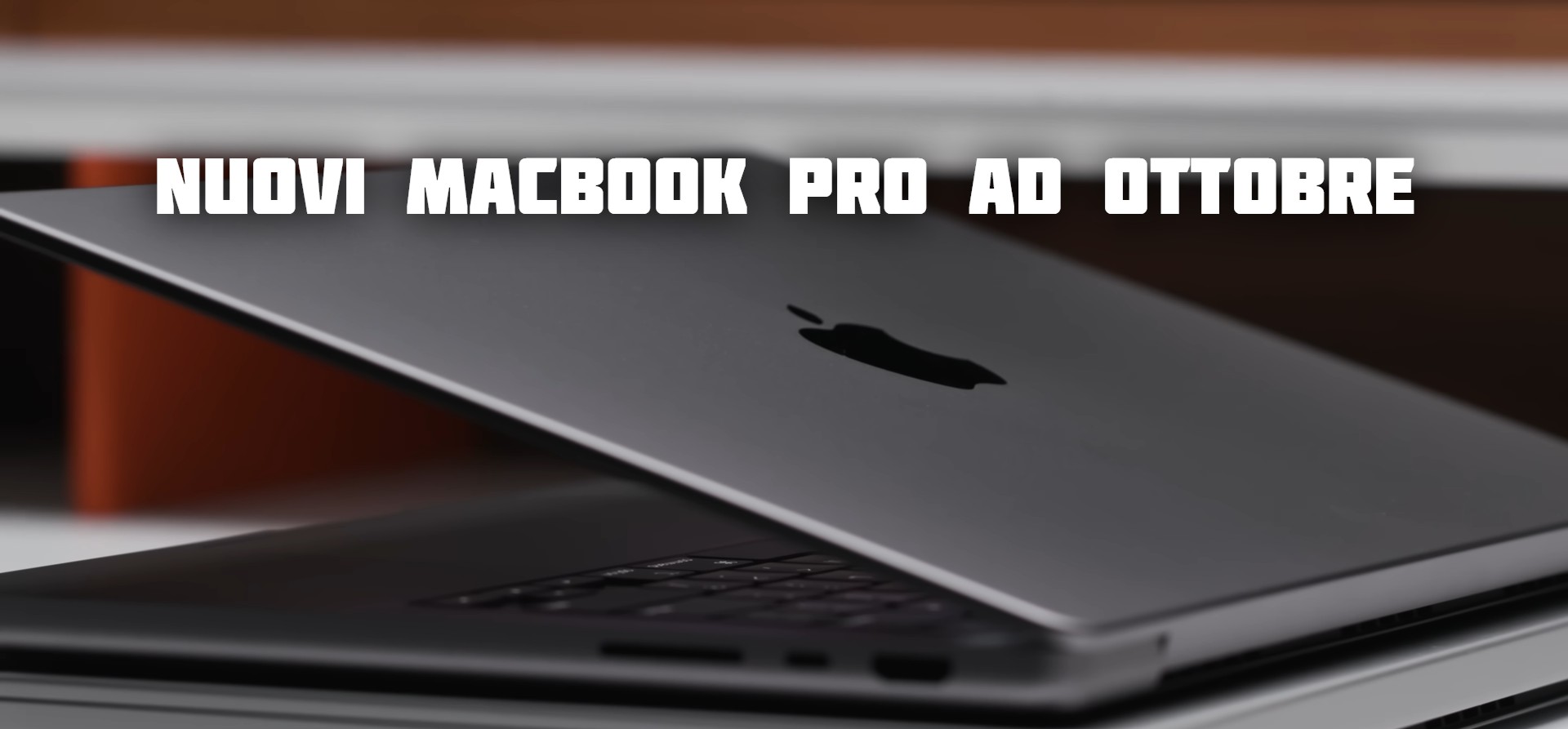 Nuovi MacBook Pro con M2 Max ad ottobre, sembra non ci siano più dubbi