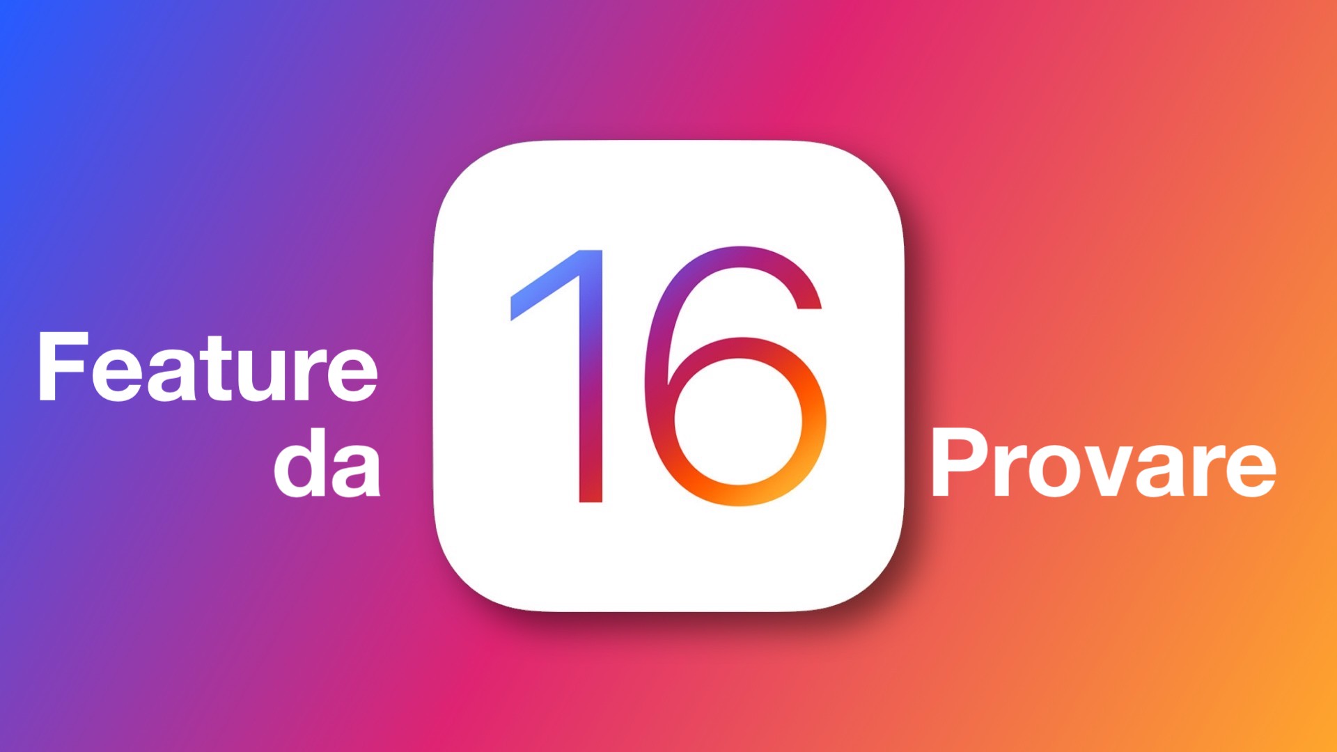 iOS 16: le feature NASCOSTE che dovete provare ORA