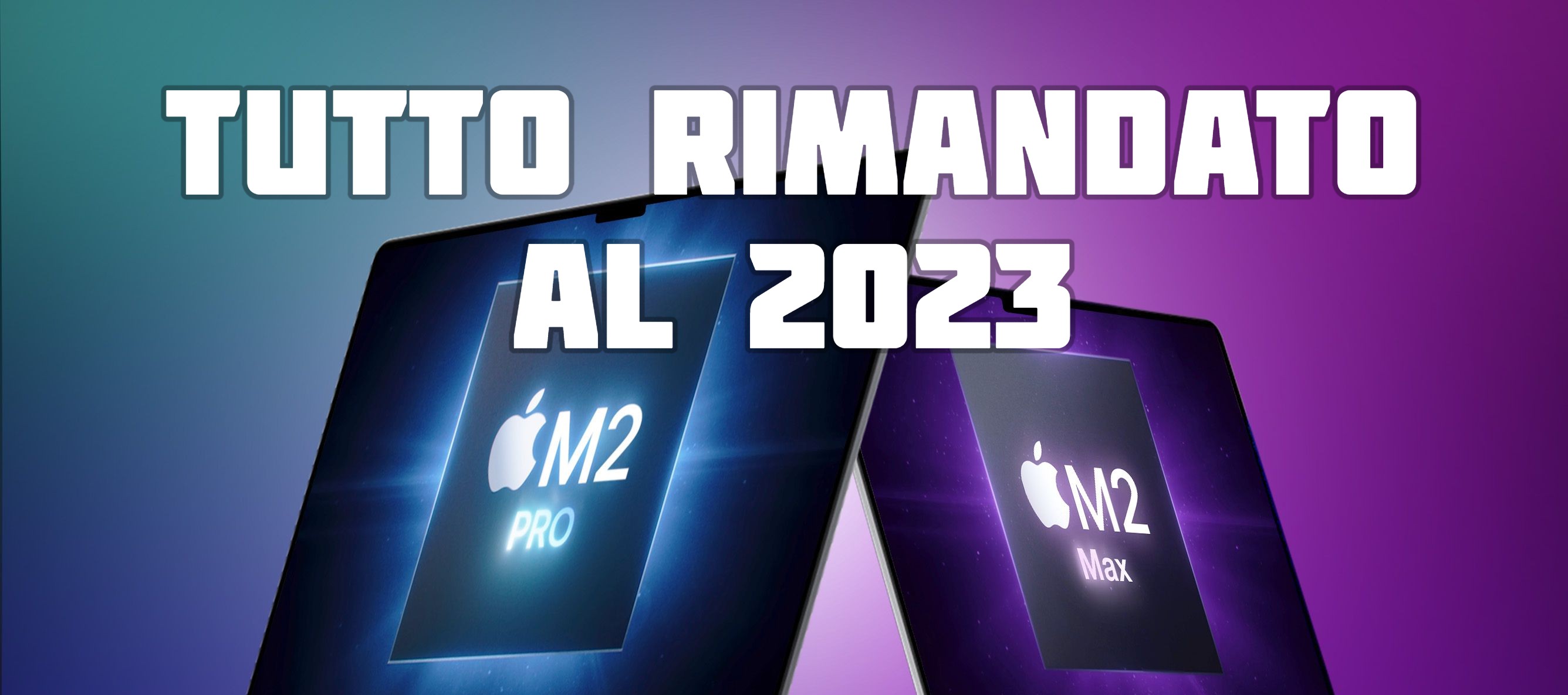 No, non ci saranno nuovi Mac in quel che resta del 2022: tutto rimandato al prossimo anno
