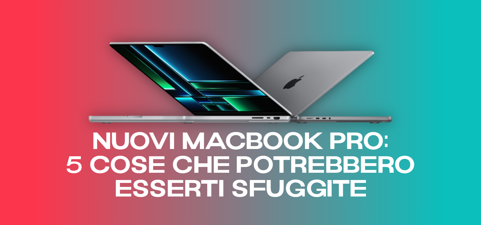 MacBook Pro con M2 Pro e M2 Max: 5 cose che dovresti ASSOLUTAMENTE sapere