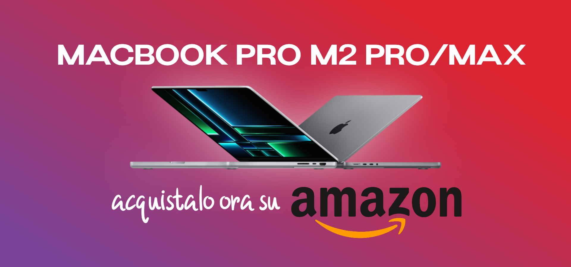 MacBook Pro con M2 Pro e M2 Max DISPONIBILE ORA su Amazon, anche a rate!