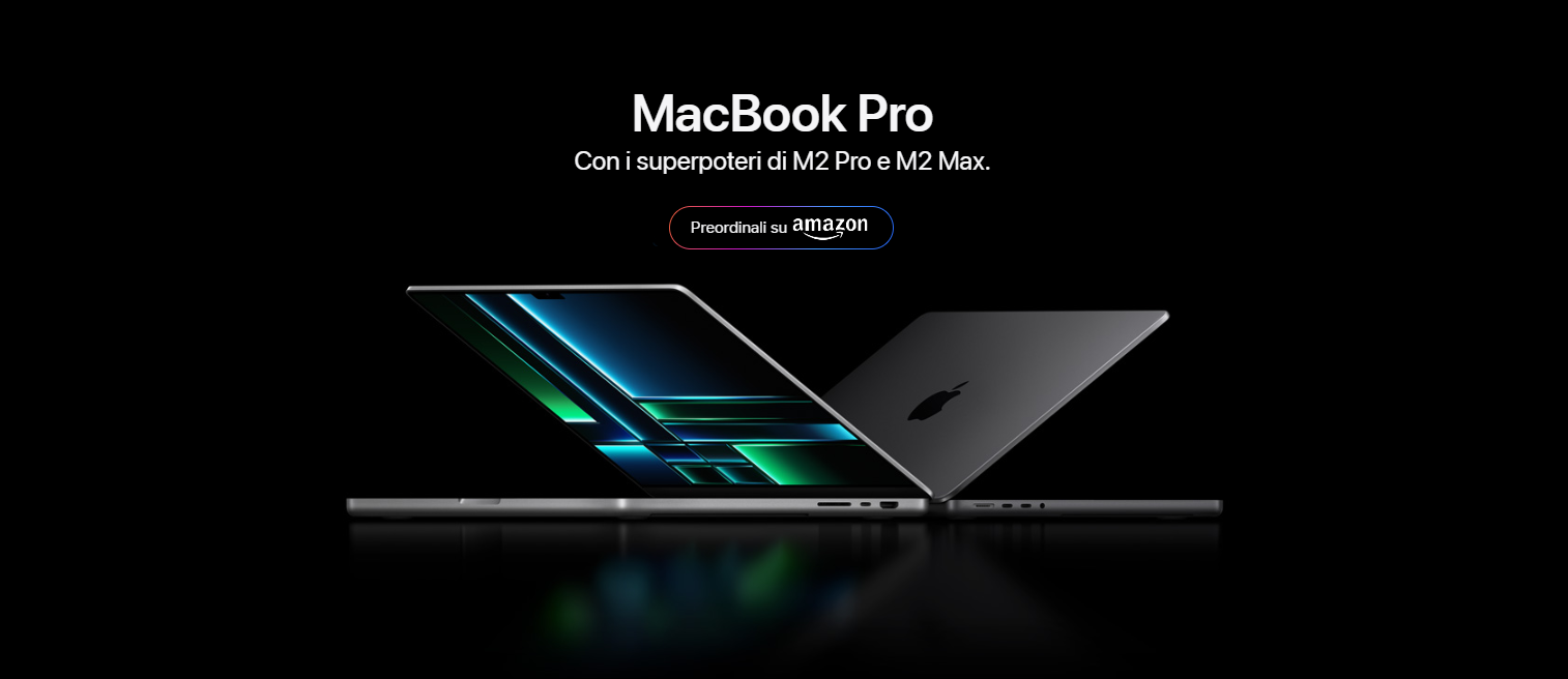 MacBook Pro con M2 Pro e M2 Max PREORDINABILI ORA su Amazon: configurazioni e prezzi!
