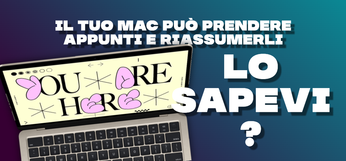 Il Mac può prendere appunti e riassumerli al posto tuo, ecco come | GUIDA