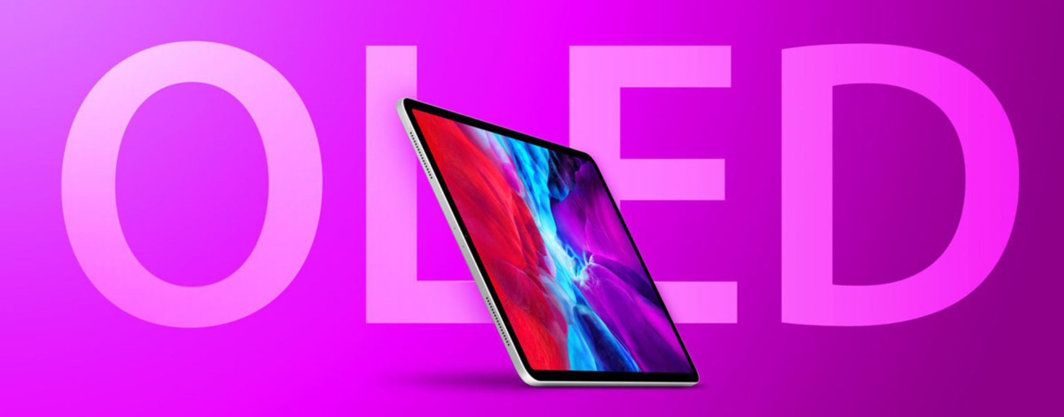iPad Pro con display OLED sta per arrivare: ecco quando verrà introdotto