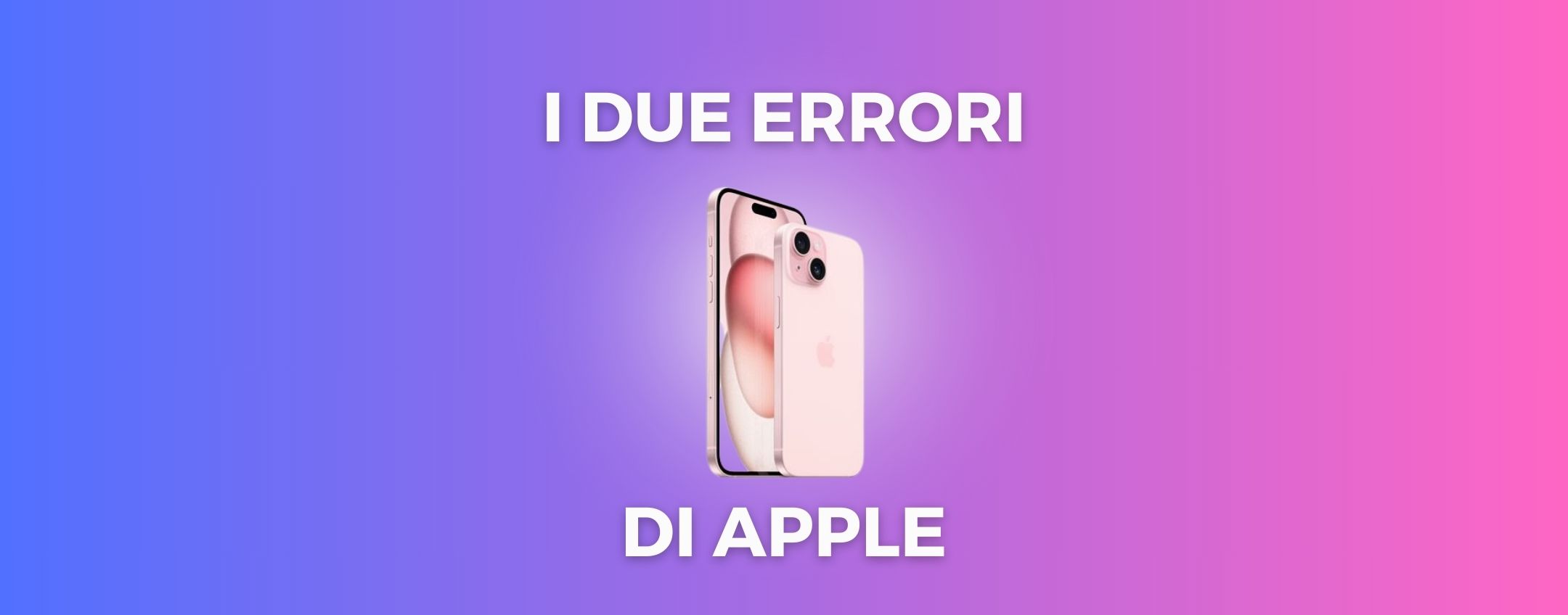 iPhone 15 NON CONVIENE: i due grossi ERRORI di Apple