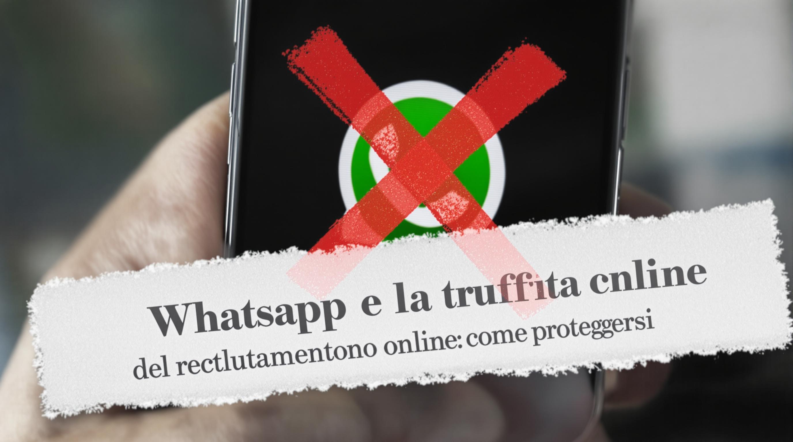 Whatsapp e la truffa del recruiting online: come proteggersi