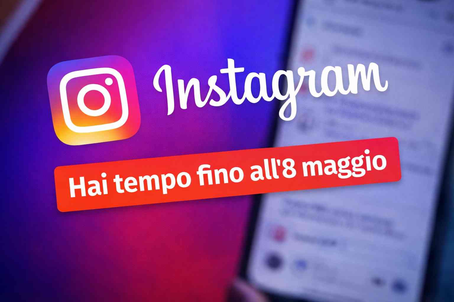 Instagram, bisogna intervenire prima dell'8 Maggio per difendere la privacy: la comunicazione ufficiale dell'azienda